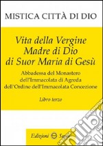 Mistica città di Dio. Libro terzo libro