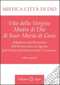 Mistica città di Dio. Libro quarto