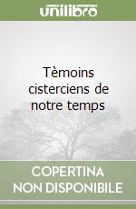 Tèmoins cisterciens de notre temps libro