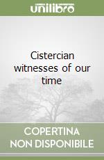 Cistercian witnesses of our time libro