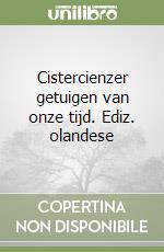 Cistercienzer getuigen van onze tijd. Ediz. olandese libro