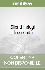 Silenti indugi di serenità libro
