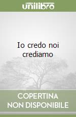 Io credo noi crediamo