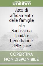 Atto di affidamento delle famiglie alla Santissima Trinità e benedizione delle case libro