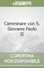 Camminare con S. Giovanni Paolo II libro