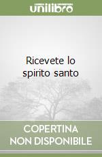 Ricevete lo spirito santo libro