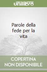 Parole della fede per la vita libro