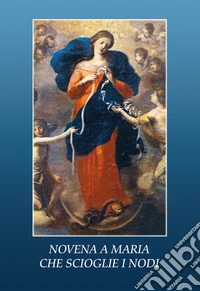 Novena a Maria che scioglie i nodi libro