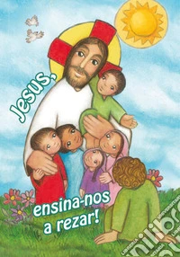 Jesus ensina-nos rezar!