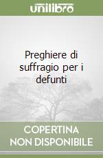 Preghiere di suffragio per i defunti libro