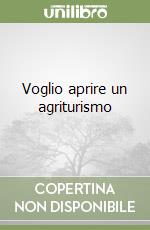 Voglio aprire un agriturismo libro