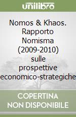 Nomos & Khaos. Rapporto Nomisma (2009-2010) sulle prospettive economico-strategiche libro