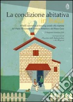 Secondo rapporto «La condizione abitativa». Dalle esperienze di housing sociale alla risposta del piano nazionale di edilizia abitativa e del piano casa libro