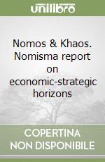 Nomos & Khaos. Nomisma report on economic-strategic horizons