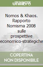 Nomos & Khaos. Rapporto Nomisma 2008 sulle prospettive economico-strategiche