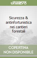 Sicurezza & antinfortunistica nei cantieri forestali