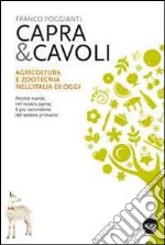 Capra & cavoli. Agricoltura e zootecnica nell'Italia di oggi. Perché niente, nel nostro paese, è più secondario del settore primario libro