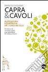 Capra & cavoli. Agricoltura e zootecnica nell'Italia di oggi. Perché niente, nel nostro paese, è più secondario del settore primario libro di Poggianti Franco