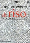 Import-export di riso. Il ruolo dell'Italia nel contesto europeo. Ediz. multilingue libro