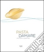 Pasta damare. Con le ricette di 16 grandi chef libro