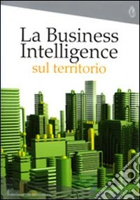 La business intelligence sul territorio. 3° Rapporto Nomisma libro