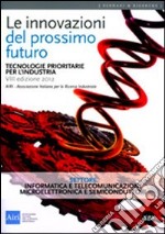 Le innovazioni del prossimo futuro. Tecnologie prioritarie per l'industria. Settore informatica e telecomunicazioni e microelettronica e semicondutori libro