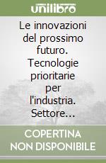 Le innovazioni del prossimo futuro. Tecnologie prioritarie per l'industria. Settore aeronautica libro