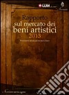 Rapporto sul mercato dei beni artistici 2013. Osservatorio sul mercato dei beni artistici libro