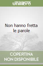 Non hanno fretta le parole libro