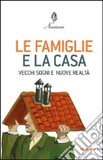 Le famiglie e la casa. Vecchi sogni e nuove realtà libro