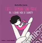 Tutti i bambini sono bravi ma i grandi non lo sanno!!! libro