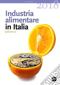 Industria alimentare in Italia (2018). Vol. 1 libro