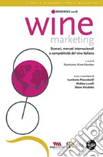 Wine marketing 2018. Scenari, mercati internazionali e competitività del vino italiano libro