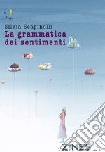 La grammatica dei sentimenti libro