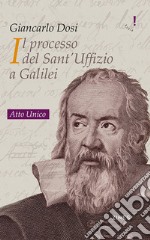 Il processo del Sant'Uffizio a Galilei. Atto unico libro