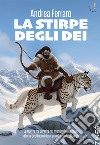 La stirpe degli Dei. La guerra tra divinità nel mondo di Illearmor: la lotta degli uomini per una durevole alleanza libro