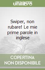 Swiper, non rubare! Le mie prime parole in inglese libro