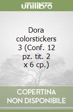 Dora colorstickers 3 (Conf. 12 pz. tit. 2 x 6 cp.) libro