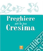 Preghiere per la tua cresima libro