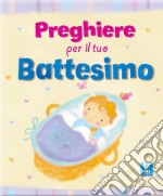 Preghiere per il tuo battesimo libro