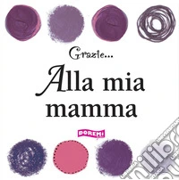 Alla mia mamma