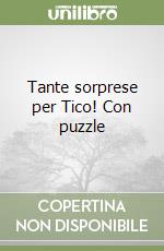 Tante sorprese per Tico! Con puzzle libro