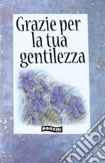 Grazie per la tua gentilezza libro