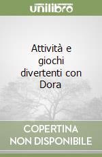 Attività e giochi divertenti con Dora