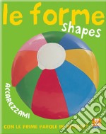 Le forme-Shapes. Ediz. bilingue libro