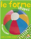 Le forme-Shapes. Ediz. bilingue libro