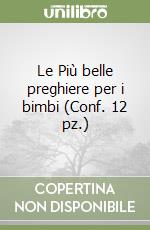 Le Più belle preghiere per i bimbi (Conf. 12 pz.) libro