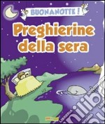 Buonanotte! Preghierine della sera. Ediz. illustrata libro