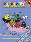 I Barbapapà sul fiume tropicale. Ediz. illustrata libro