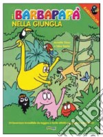 I Barbapapà nella giungla. Ediz. illustrata